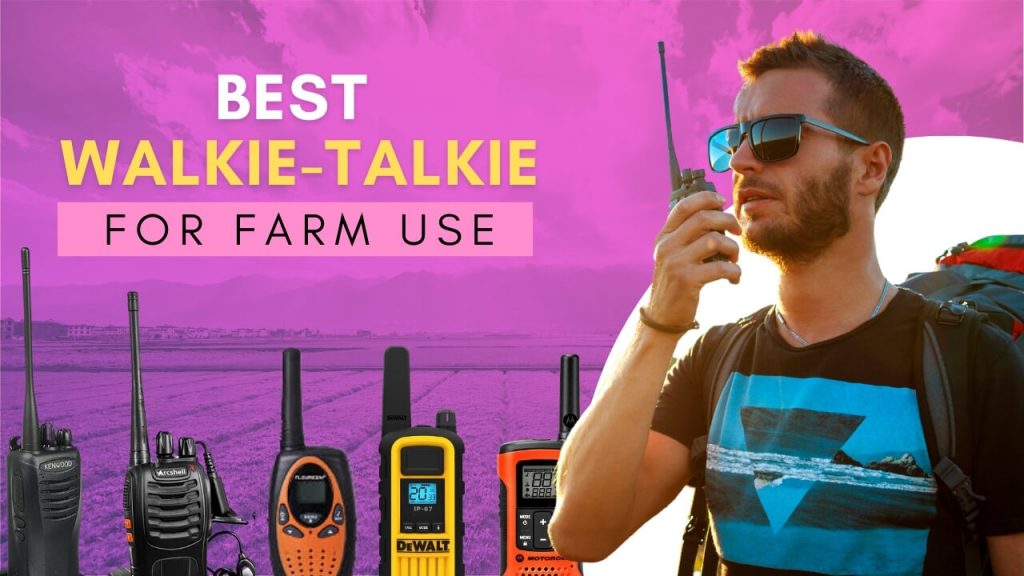Best Walkie Talkie for Farm Use