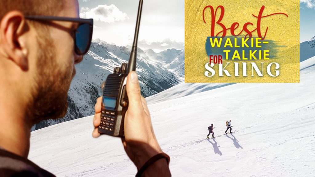 Best Walkie Talkie for Skiing