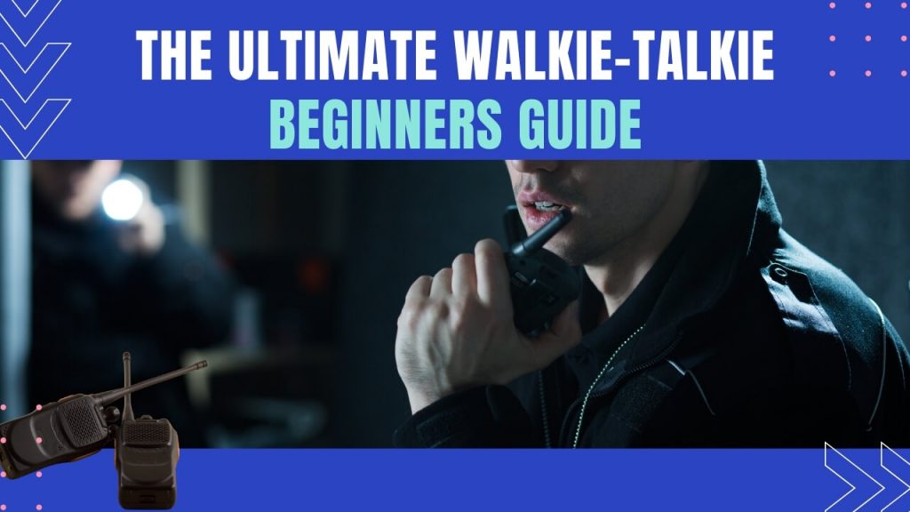 Walkie Talkie - Beginner's Guide
