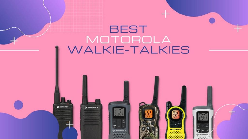 Best Motorola Walkie Talkies